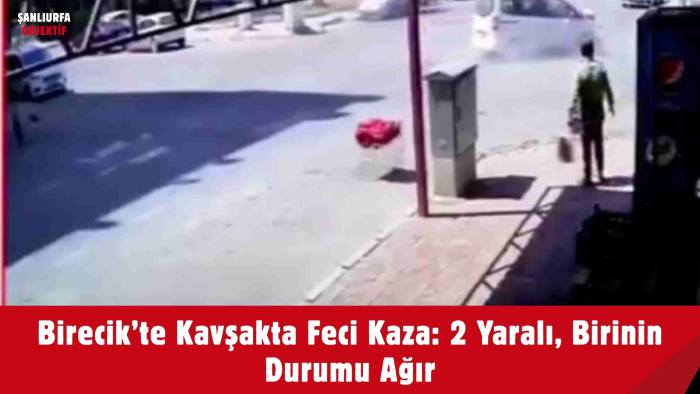Birecik’te Kavşakta Feci Kaza: 2 Yaralı, Birinin Durumu Ağır