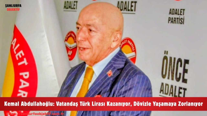 Kemal Abdullahoğlu: Vatandaş Türk Lirası Kazanıyor, Dövizle Yaşamaya Zorlanıyor