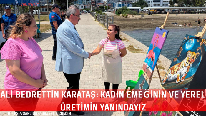 Ali Bedrettin Karataş: Kadın Emeğinin Ve Yerel Üretimin Yanındayız