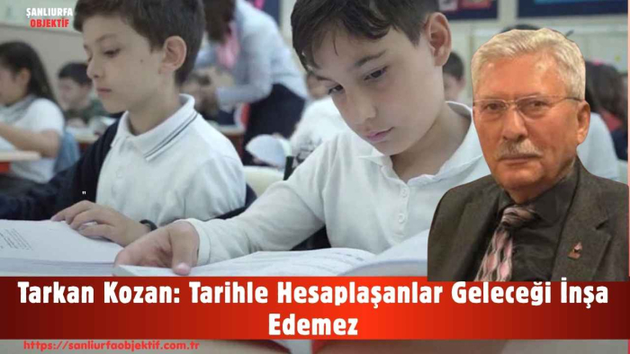 Tarkan Kozan: Tarihle Hesaplaşanlar Geleceği İnşa Edemez