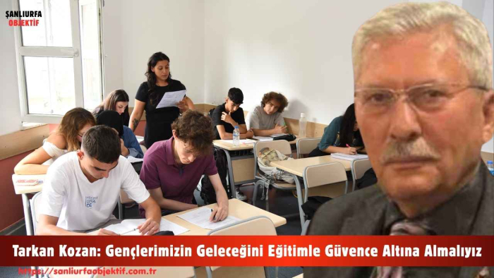 Tarkan Kozan: Gençlerimizin Geleceğini Eğitimle Güvence Altına Almalıyız