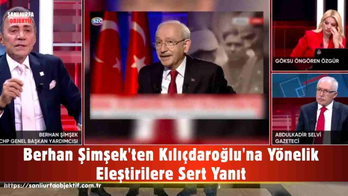 Berhan Şimşek'ten Kılıçdaroğlu'na Yönelik Eleştirilere Sert Yanıt