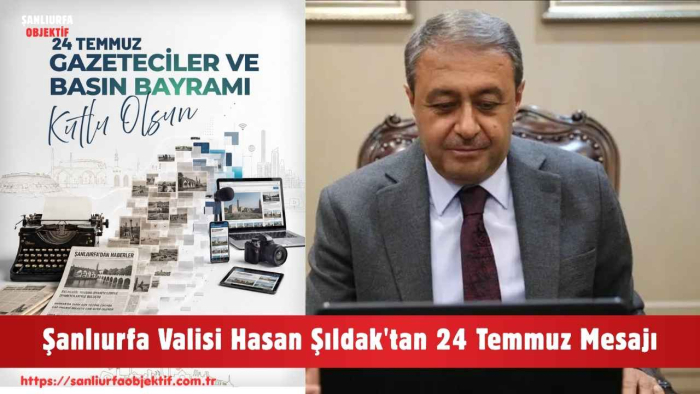 Şanlıurfa Valisi Hasan Şıldak'tan 24 Temmuz Mesajı