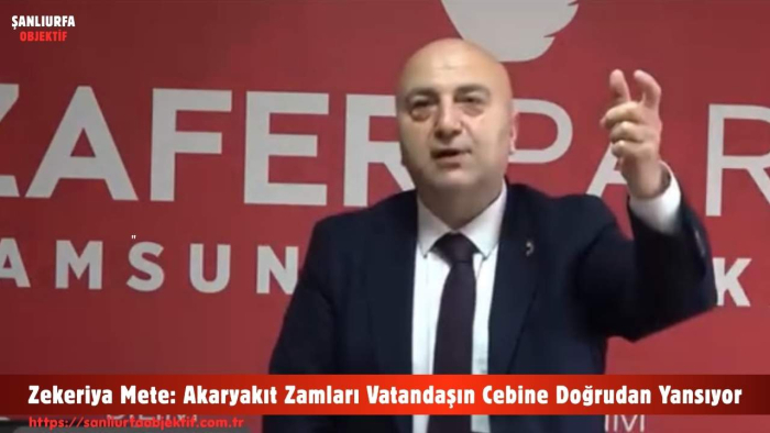 Zekeriya Mete: Akaryakıt Zamları Vatandaşın Cebine Doğrudan Yansıyor