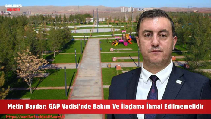 Metin Baydar: GAP Vadisi’nde Bakım Ve İlaçlama İhmal Edilmemelidir