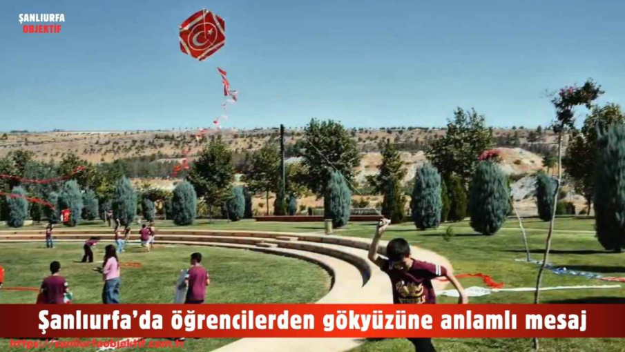 Şanlıurfa’da öğrencilerden gökyüzüne anlamlı mesaj