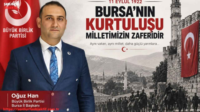 Oğuz Han: Bursa’nın Kurtuluşu Milletimizin Zaferidir