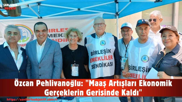 Özcan Pehlivanoğlu: "Maaş Artışları Ekonomik Gerçeklerin Gerisinde Kaldı"