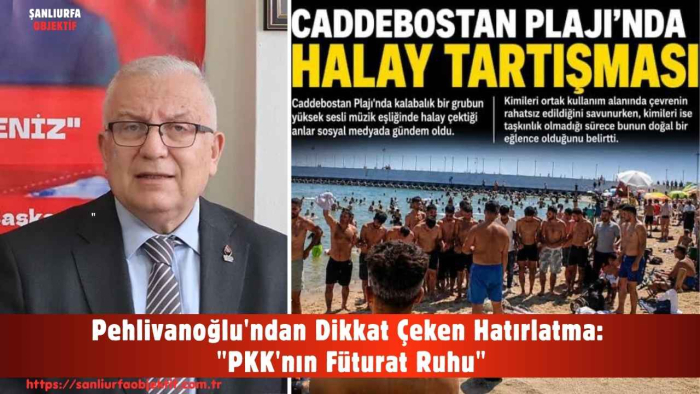 Pehlivanoğlu'ndan Dikkat Çeken Hatırlatma: "PKK'nın Füturat Ruhu"