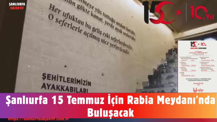 Şanlıurfa 15 Temmuz İçin Rabia Meydanı'nda Buluşacak