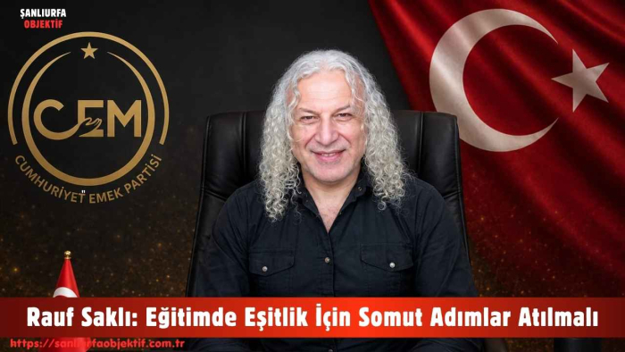 Rauf Saklı: Eğitimde Eşitlik İçin Somut Adımlar Atılmalı