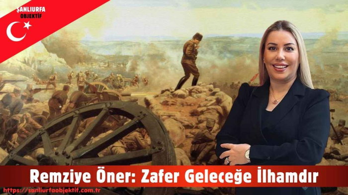 Remziye Öner: Zafer Geleceğe İlhamdır