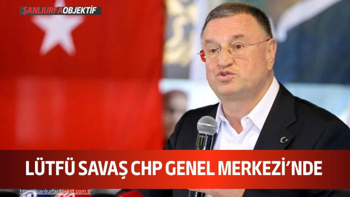 Lütfü Savaş CHP Genel Merkezi’nde