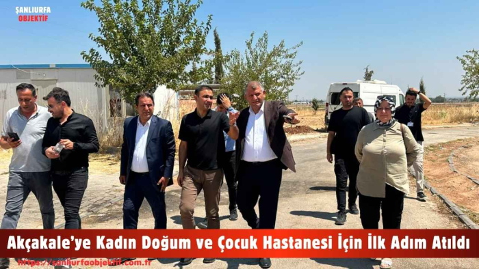 Akçakale’ye Kadın Doğum ve Çocuk Hastanesi İçin İlk Adım Atıldı