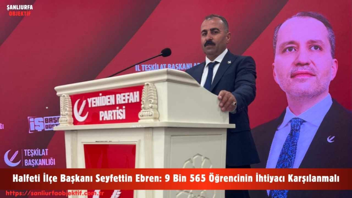 Halfeti İlçe Başkanı Seyfettin Ebren: 9 Bin 565 Öğrencinin İhtiyacı Karşılanmalı