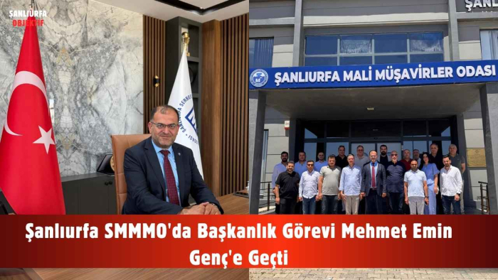 Şanlıurfa SMMMO'da Başkanlık Görevi Mehmet Emin Genç'e Geçti