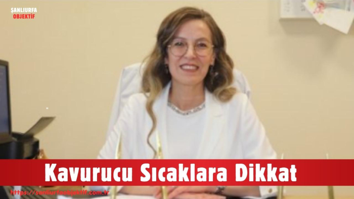 Kavurucu Sıcaklara Dikkat