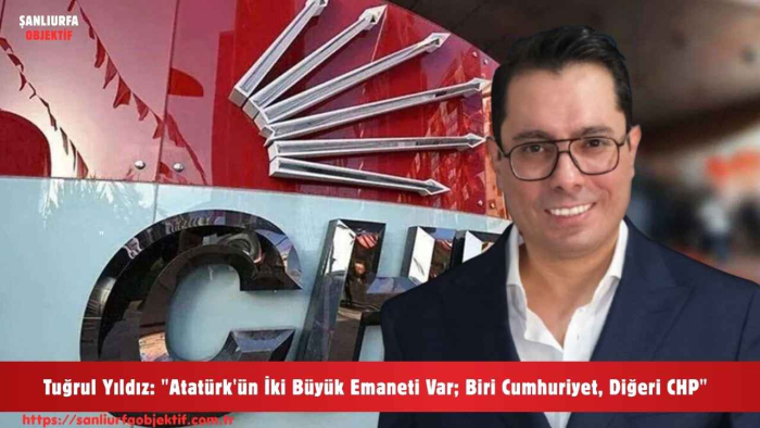 Tuğrul Yıldız: "Atatürk'ün İki Büyük Emaneti Var; Biri Cumhuriyet, Diğeri CHP"