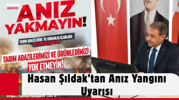 Hasan Şıldak’tan Anız Yangını Uyarısı