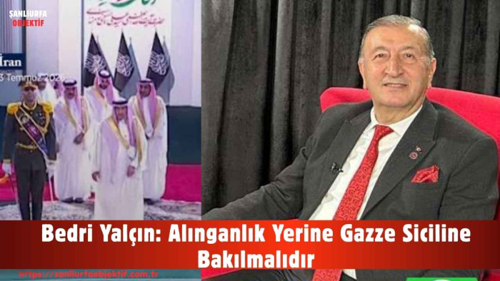 Bedri Yalçın: Alınganlık Yerine Gazze Siciline Bakılmalıdır