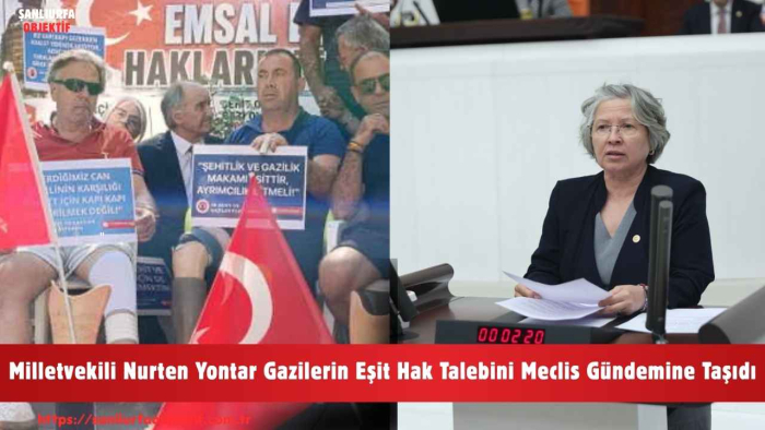 Milletvekili Nurten Yontar Gazilerin Eşit Hak Talebini Meclis Gündemine Taşıdı