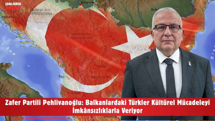 Zafer Partili Pehlivanoğlu: Balkanlardaki Türkler Kültürel Mücadeleyi İmkânsızlıklarla Veriyor