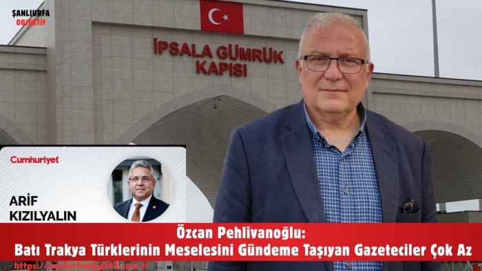 Özcan Pehlivanoğlu: Batı Trakya Türklerinin Meselesini Gündeme Taşıyan Gazeteciler Çok Az