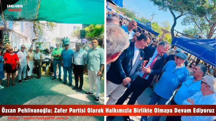 Özcan Pehlivanoğlu: Zafer Partisi Olarak Halkımızla Birlikte Olmaya Devam Ediyoruz