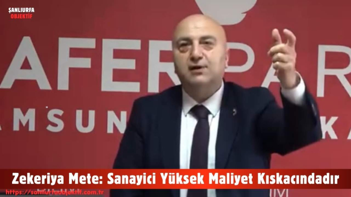 Zekeriya Mete: Sanayici Yüksek Maliyet Kıskacındadır